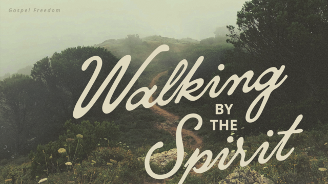 Walking by the Spirit
